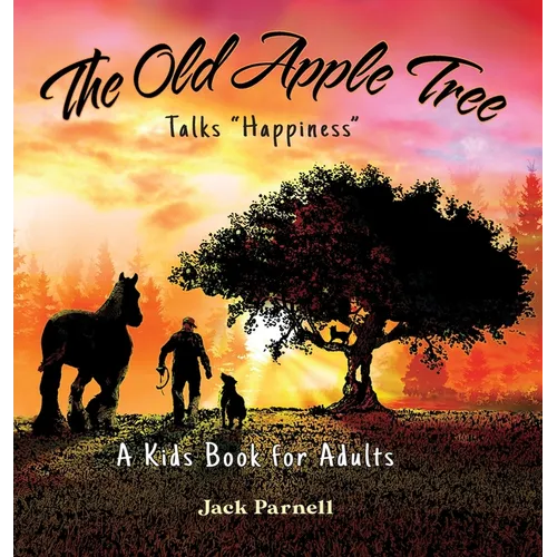 The Old Apple Tree Talks "Happiness" - Hardcover