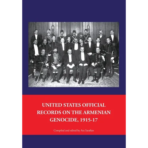 United States Official Records on the Armenian Genocide 1915-1917