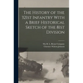 The History of the 321st Infantry With a Brief Historical Sketch of the 81st Division