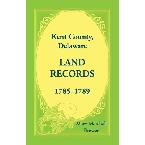Kent County, Delaware Land Records, 1785-1789