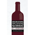 Observations from a Recovering Alcoholic: Why Human Connection Is More Important Than Ever - Hardcover