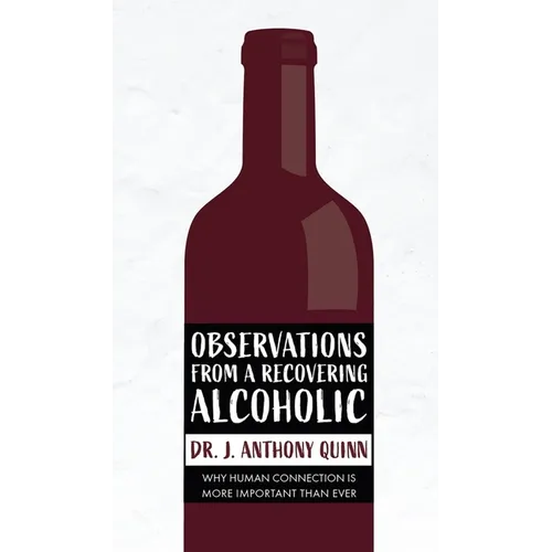 Observations from a Recovering Alcoholic: Why Human Connection Is More Important Than Ever - Hardcover