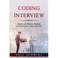 Coding Interview: Simple and Effective Methods to Cracking the Coding Interview - Paperback