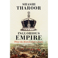 Inglorious Empire: What the British Did to India - Paperback