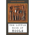 The Little Book of Tools: How to Change the Patterns We Practice - Paperback