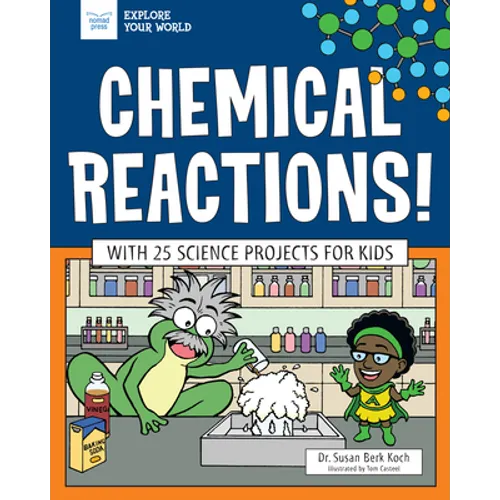 Chemical Reactions!: With 25 Science Projects for Kids - Hardcover
