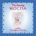 The Amazing Mocha and his Courageous Journey - Paperback