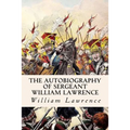 The Autobiography of Sergeant William Lawrence