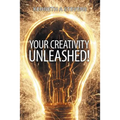 Your Creativity Unleashed!: Amplify Your Wealth and Revitalize Your Creative Juices - Paperback