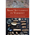 Shays' Settlement in Vermont: A Story of Revolt and Archaeology