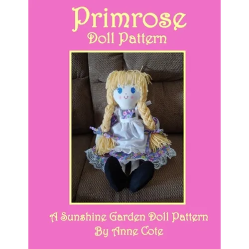Primrose Doll Pattern: A Sunshine Garden Doll Pattern - Paperback