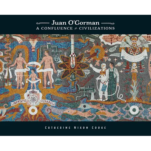 Juan O'Gorman: A Confluence of Civilizations - Hardcover