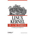 Linux Kernel in a Nutshell: A Desktop Quick Reference - Paperback