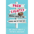 Pack Lightly: Making Sense of the Second Half of Your Life - Paperback