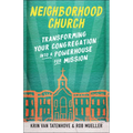 Neighborhood Church: Transforming Your Congregation Into a Powerhouse for Mission - Paperback