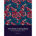 Anti-Stress Coloring Book: Floral Designs Vol 2 - Paperback