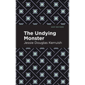 The Undying Monster - Hardcover