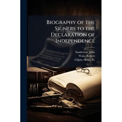Biography of the Signers to the Declaration of Independence