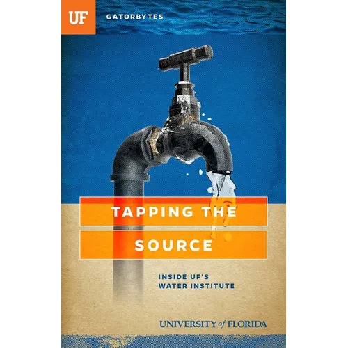 Tapping the Source: Inside UF's Water Institute