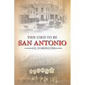 This Used to Be San Antonio - Paperback
