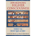Awakening Higher Consciousness: Guidance from Ancient Egypt and Sumer - Paperback