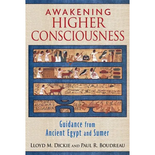 Awakening Higher Consciousness: Guidance from Ancient Egypt and Sumer - Paperback