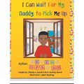 I Can Wait for My Daddy to Pick Me Up - Hardcover