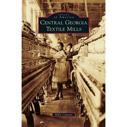 Central Georgia Textile Mills - Hardcover