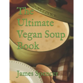 The Ultimate Vegan Soup Book - Paperback