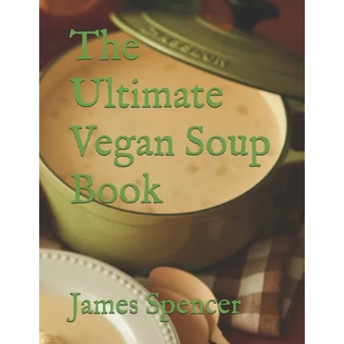 The Ultimate Vegan Soup Book - Paperback