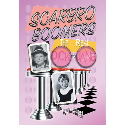Scarbro Boomers: The Real Dick and Jane - Hardcover