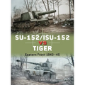 Su-152/Isu-152 Vs Tiger: Eastern Front 1943-45 - Paperback