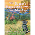 Kiki & Slugger's Magic Spring Adventure - Hardcover