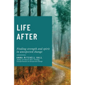 Life After: Finding strength and spirit in unexpected change - Paperback