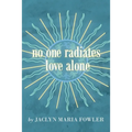 No One Radiates Love Alone - Paperback