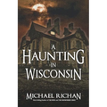 A Haunting In Wisconsin - Paperback