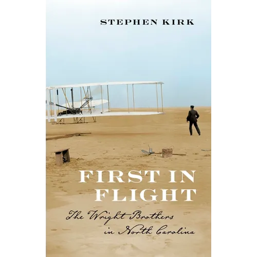 First in Flight: The Wright Brothers in North Carolina - Paperback