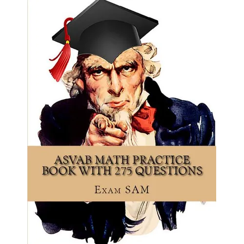 ASVAB Math Practice Book with 275 Questions: 5 Arithmetic Reasoning and 5 Mathematics Knowledge Practice Tests with Math Review and Workbook for the A - Paperback