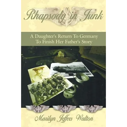 Rhapsody in Junk: A Daughter's Return to Germany to Finish Her Father's Story