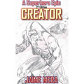 Creator, A Superhero Epic 2nd Edition - Hardcover