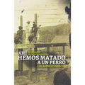 Ahí hemos matado a un perro: El asesinato de Prudencio Méndez - Paperback