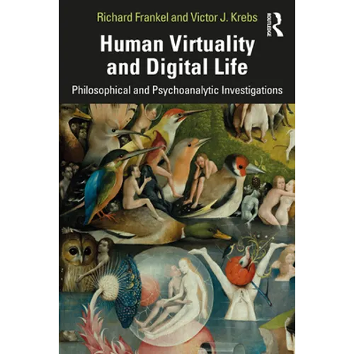 Human Virtuality and Digital Life: Philosophical and Psychoanalytic Investigations - Paperback