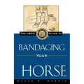 The Uspc Guide to Bandaging Your Horse - Hardcover