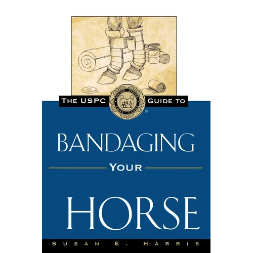 The Uspc Guide to Bandaging Your Horse - Hardcover