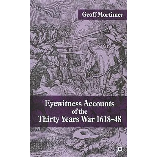 Eyewitness Accounts of the Thirty Years War 1618-48