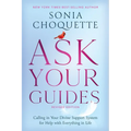 Ask Your Guides: Calling in Your Divine Support System for Help with Everything in Life - Paperback