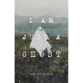 I Am Just A Ghost - Paperback