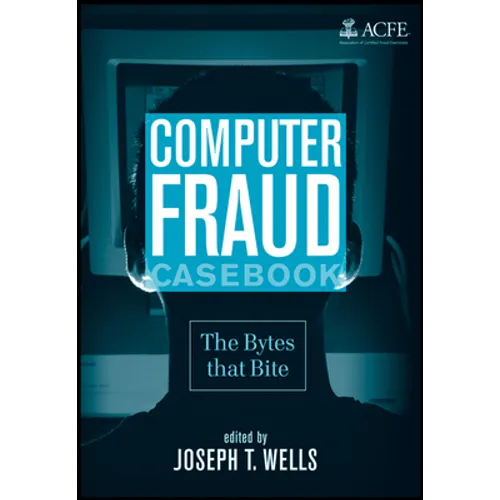 Computer Fraud Casebook: The Bytes That Bite - Hardcover