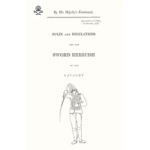 Rules and Regulations For The Sword Exercise Of The Cavalry 1796