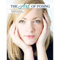 The Art of Posing: Techniques for Digital Portrait Photographers - Paperback